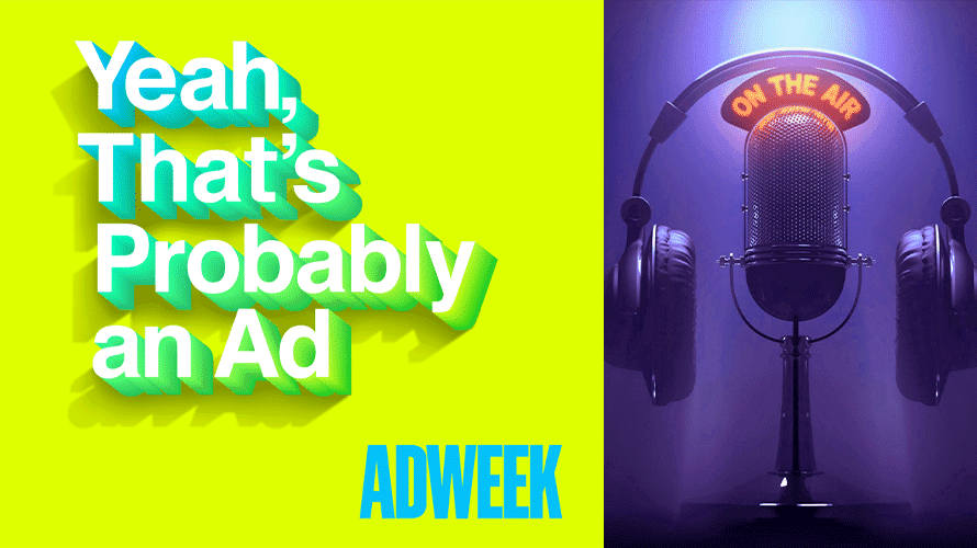 You're listening to Yeah, That's Probably an Ad in 2020.