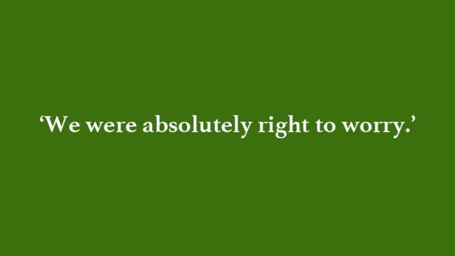 The phrase We were absolutely right to worry is written on a green background